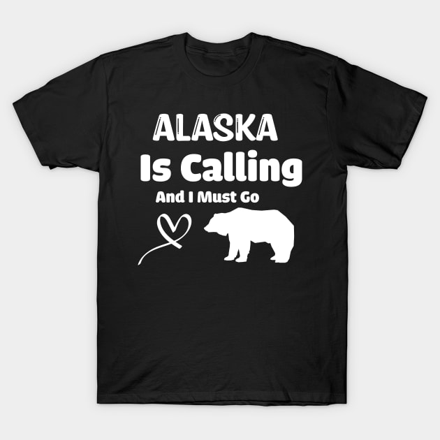 Alaska Is Calling And I Must Go T-Shirt by WassilArt